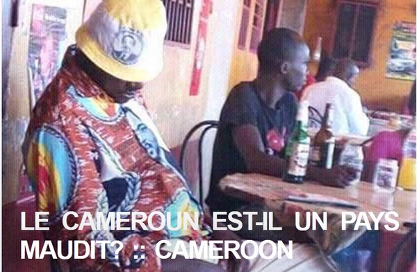 LE CAMEROUN EST-IL UN PAYS MAUDIT?
